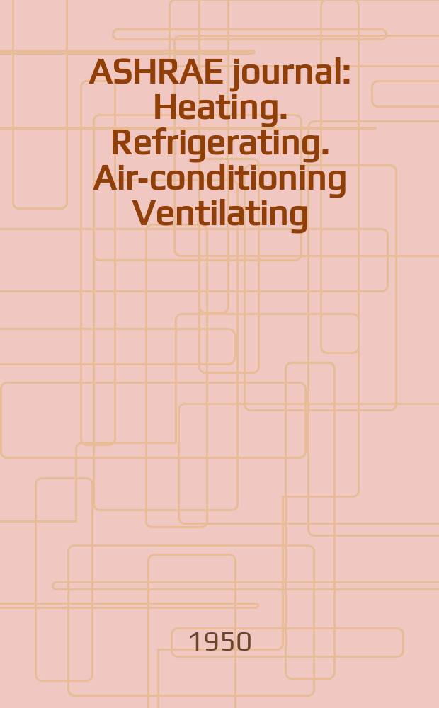ASHRAE journal : Heating. Refrigerating. Air-conditioning Ventilating: formerly refrigerating engineering, including air-conditioning and the ASHAE journal. Vol.58, №9