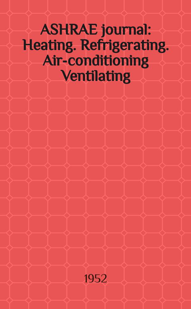 ASHRAE journal : Heating. Refrigerating. Air-conditioning Ventilating: formerly refrigerating engineering, including air-conditioning and the ASHAE journal. Vol.60, №2