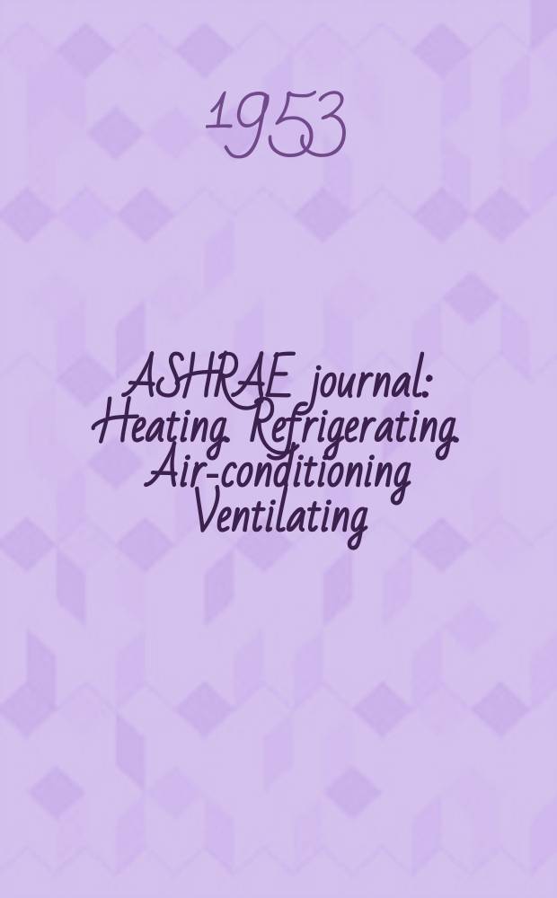 ASHRAE journal : Heating. Refrigerating. Air-conditioning Ventilating: formerly refrigerating engineering, including air-conditioning and the ASHAE journal. Vol.61, №11
