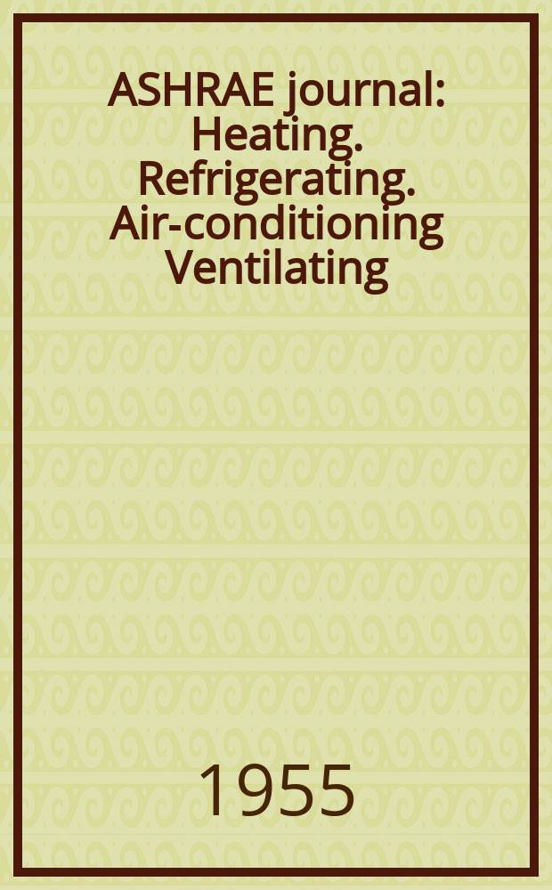 ASHRAE journal : Heating. Refrigerating. Air-conditioning Ventilating: formerly refrigerating engineering, including air-conditioning and the ASHAE journal. Vol.63, №12