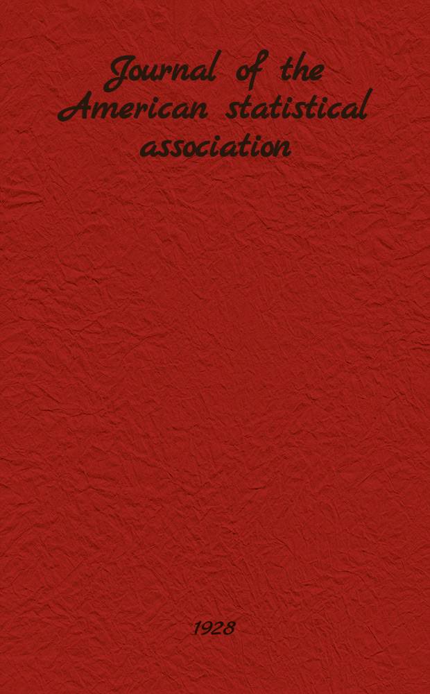 Journal of the American statistical association : Formerly the quarterly publication of the American statistical association. Vol.23, №162