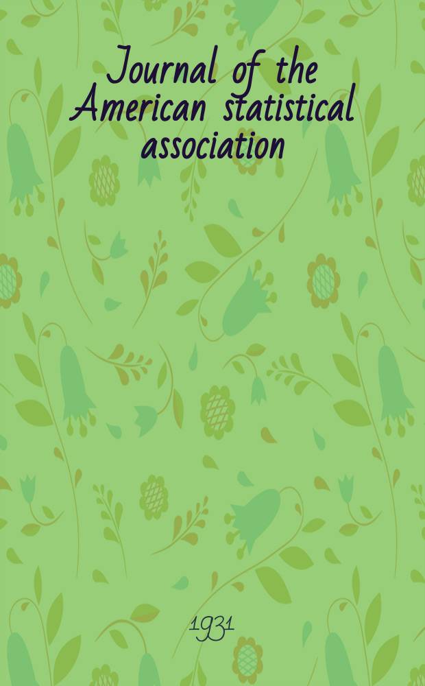 Journal of the American statistical association : Formerly the quarterly publication of the American statistical association. Vol.26, №175(Sept.)