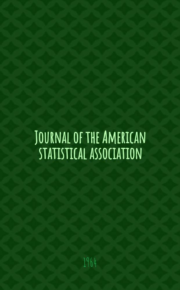 Journal of the American statistical association : Formerly the quarterly publication of the American statistical association. Vol.59, №305