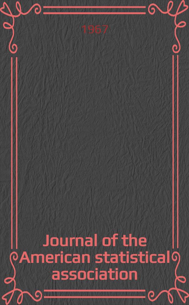 Journal of the American statistical association : Formerly the quarterly publication of the American statistical association. Vol.63, №323