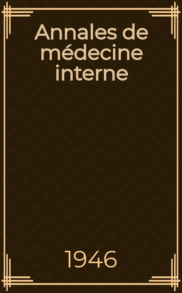 Annales de m&eacute;decine interne : Bulletins et m&eacute;moires de la Soc. m&eacute;dicale des h&ocirc;pitaux de Paris. S&eacute;r.4 Ann&eacute;e 62 1946, №17