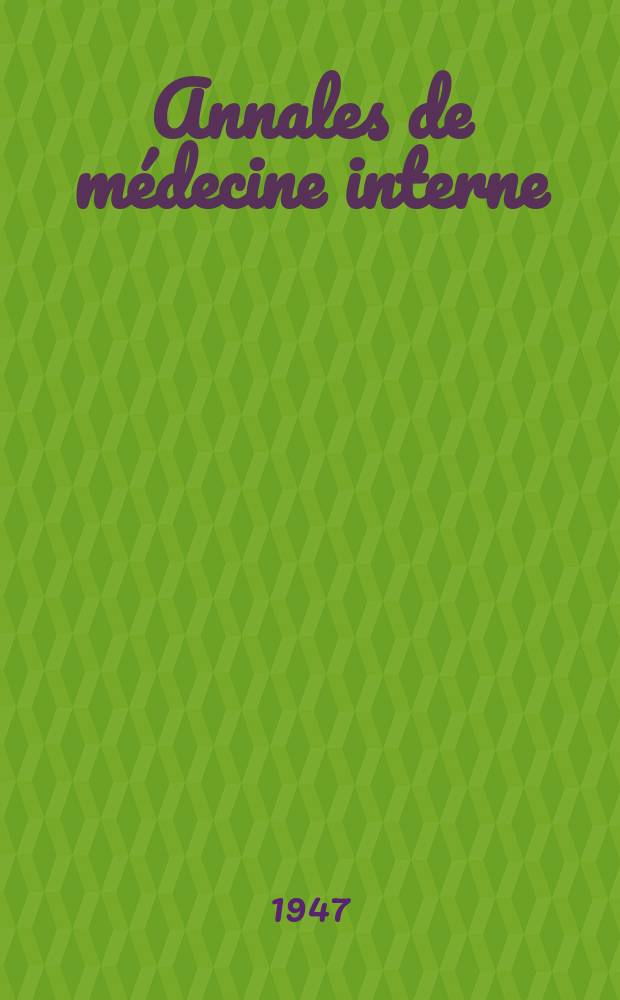 Annales de médecine interne : Bulletins et mémoires de la Soc. médicale des hôpitaux de Paris. Sér.4 Année 63 1947, №19/20