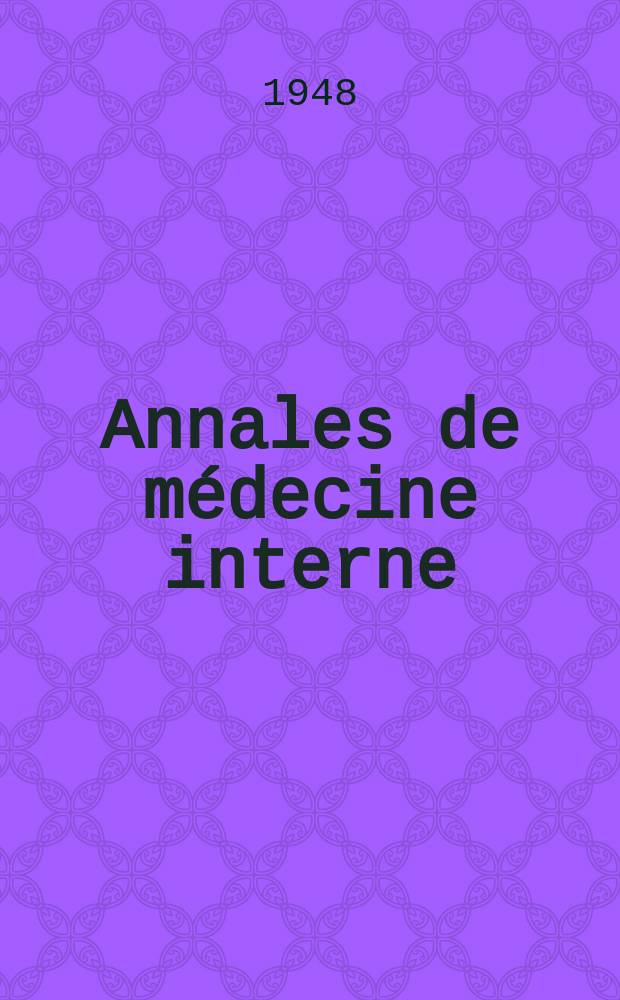Annales de médecine interne : Bulletins et mémoires de la Soc. médicale des hôpitaux de Paris. Sér.4 Année 64 1948, №1/2