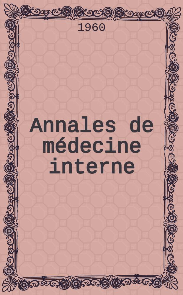 Annales de médecine interne : Bulletins et mémoires de la Soc. médicale des hôpitaux de Paris. Année76 1960, №7