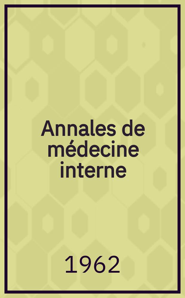 Annales de médecine interne : Bulletins et mémoires de la Soc. médicale des hôpitaux de Paris. Année78 1962, №1