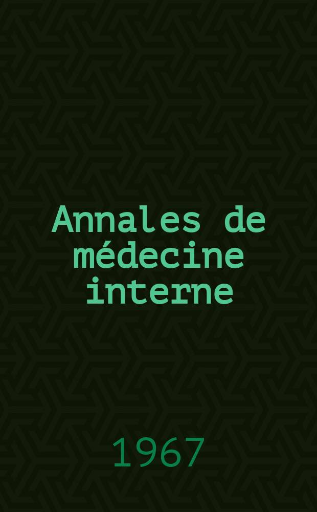 Annales de médecine interne : Bulletins et mémoires de la Soc. médicale des hôpitaux de Paris. Année118 1967, №7