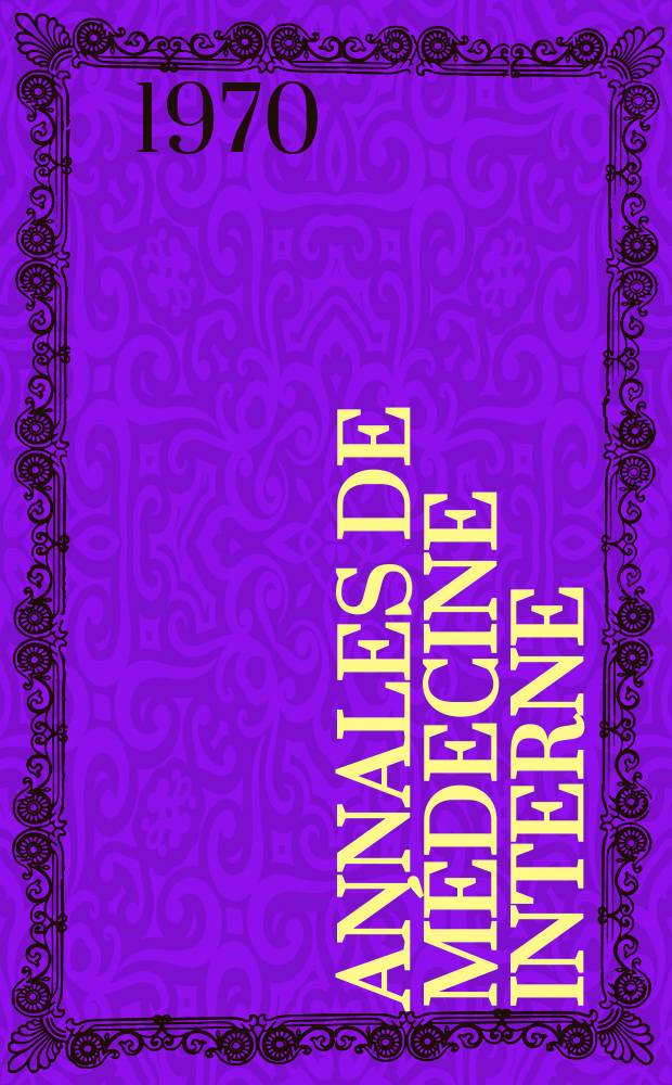 Annales de médecine interne : Bulletins et mémoires de la Soc. médicale des hôpitaux de Paris. Année121 1970, №6
