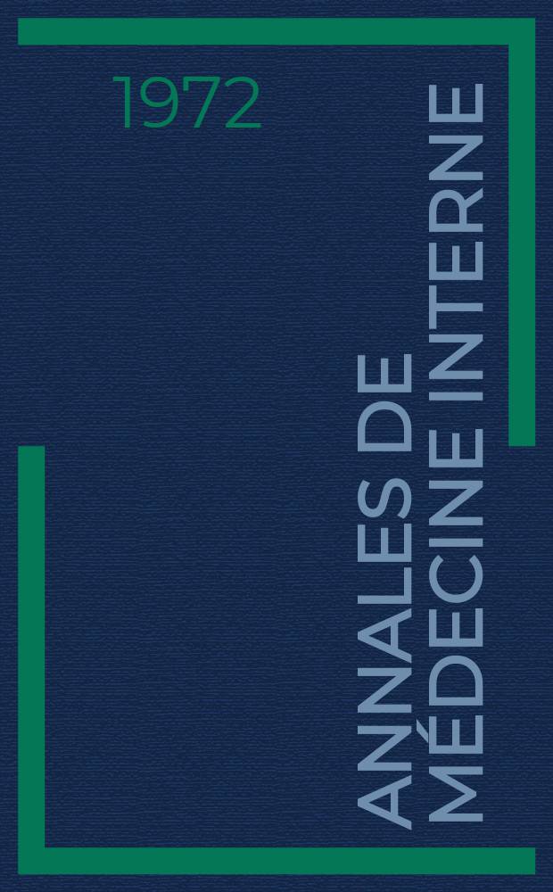 Annales de médecine interne : Bulletins et mémoires de la Soc. médicale des hôpitaux de Paris. Année123 1972, №4