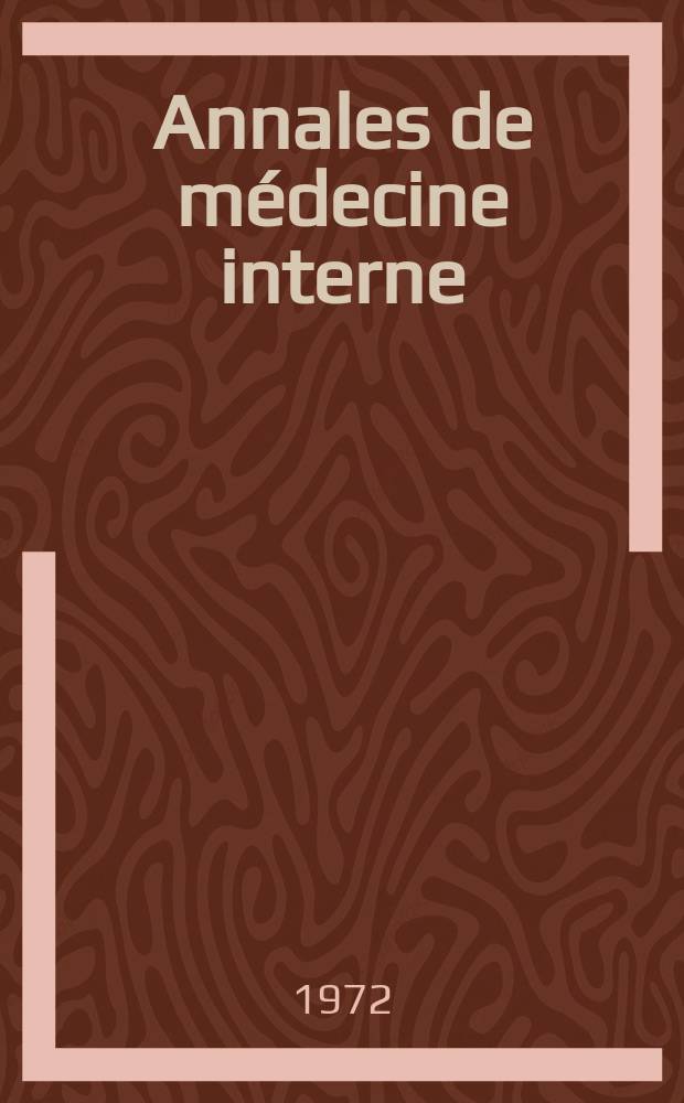 Annales de m&eacute;decine interne : Bulletins et m&eacute;moires de la Soc. m&eacute;dicale des h&ocirc;pitaux de Paris. Ann&eacute;e123 1972, №9