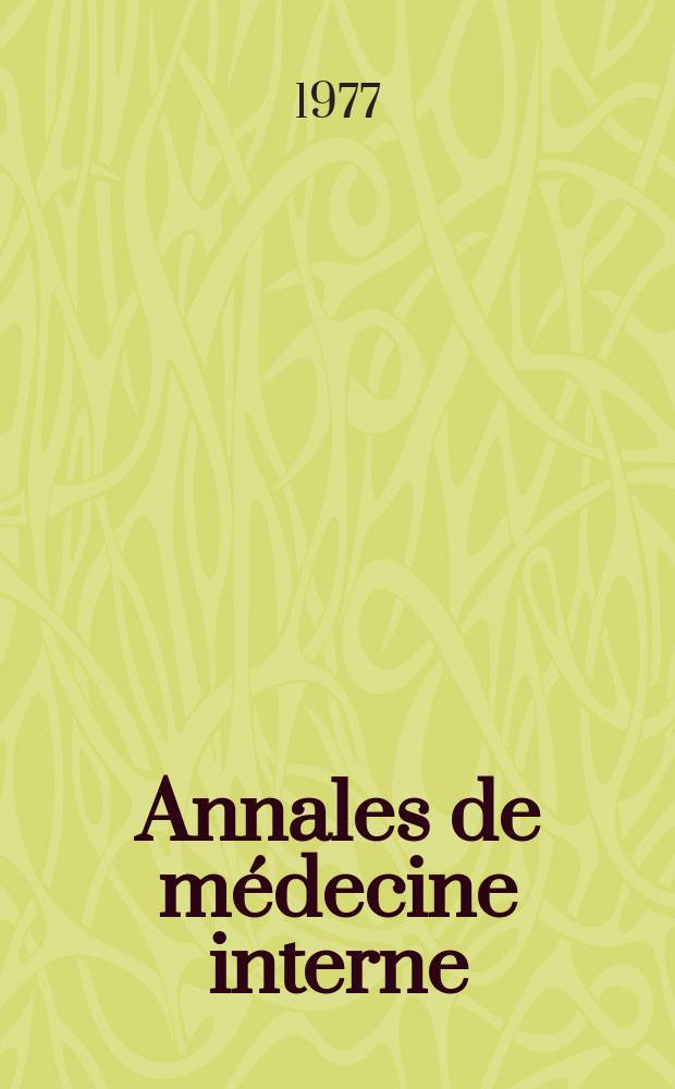 Annales de médecine interne : Bulletins et mémoires de la Soc. médicale des hôpitaux de Paris. A.128 1977, №7