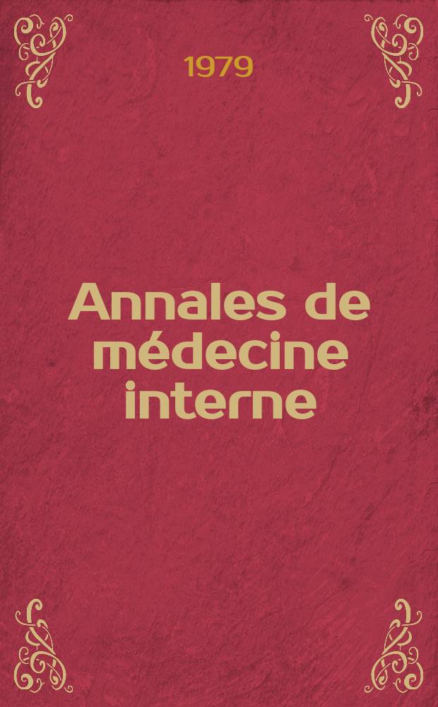 Annales de m&eacute;decine interne : Bulletins et m&eacute;moires de la Soc. m&eacute;dicale des h&ocirc;pitaux de Paris. A.130 1979, №3