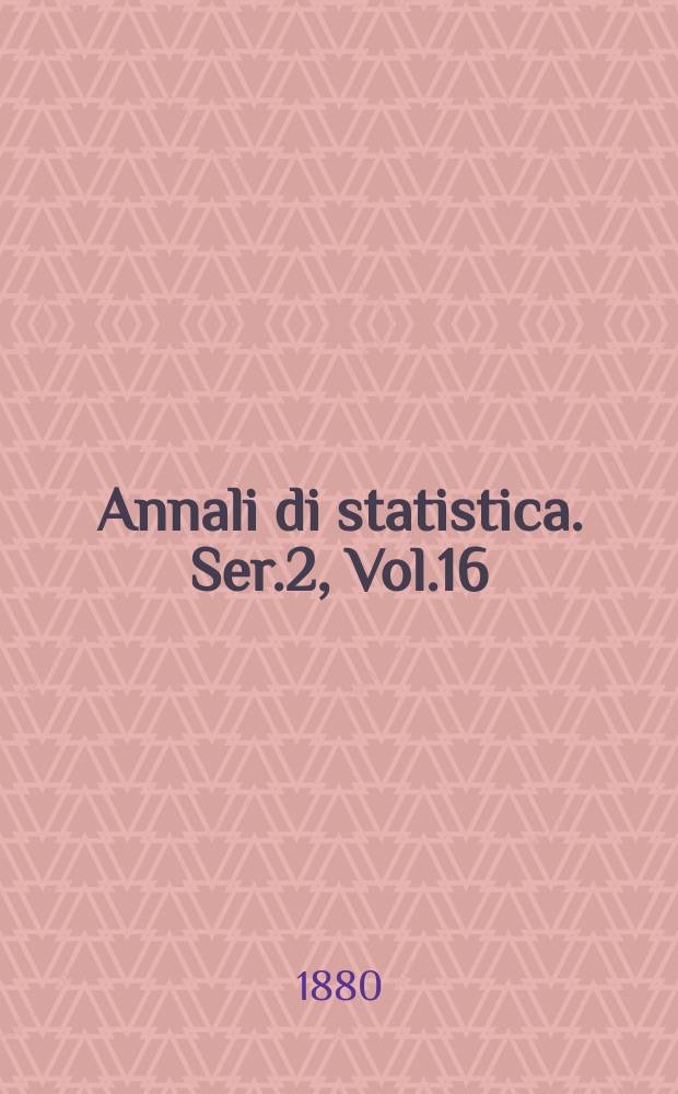 Annali di statistica. Ser.2, Vol.16