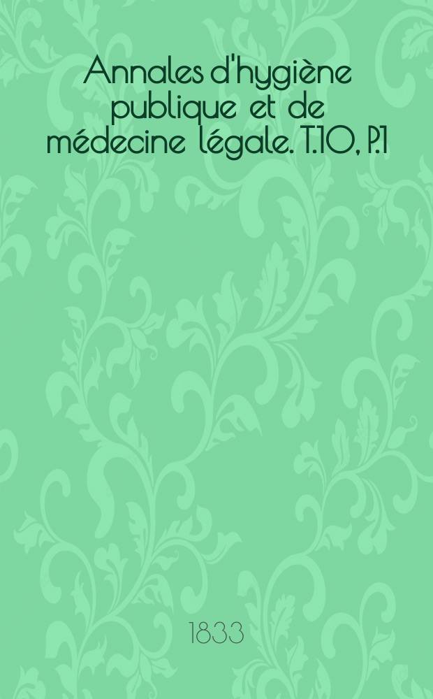 Annales d'hygiène publique et de médecine légale. T.10, P.1