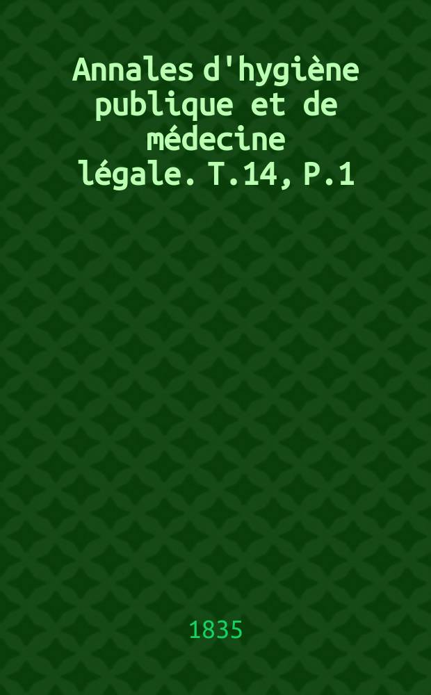 Annales d'hygiène publique et de médecine légale. T.14, P.1