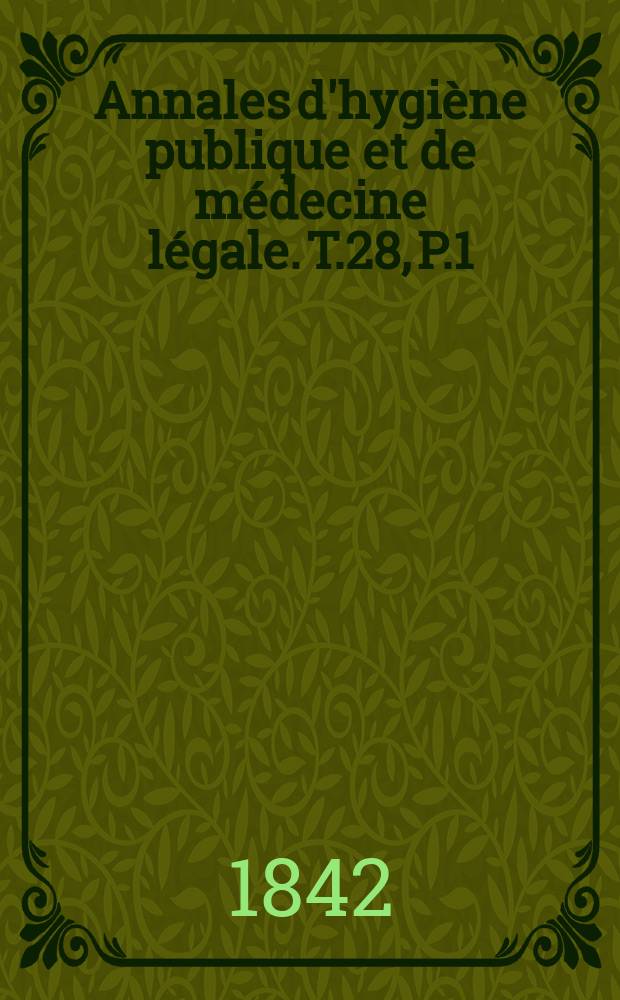 Annales d'hygiène publique et de médecine légale. T.28, P.1