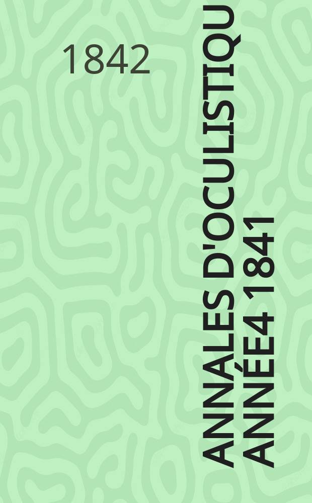 Annales d'oculistique. Année4 1841/1842, T.6, Livr.6