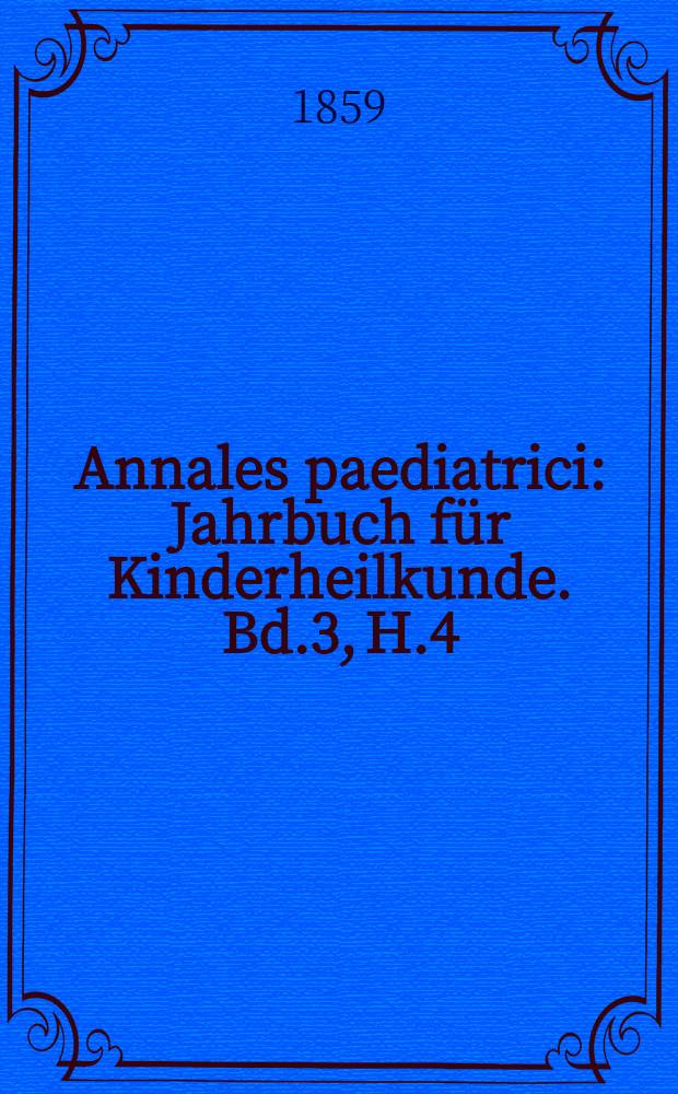 Annales paediatrici : Jahrbuch für Kinderheilkunde. Bd.3, H.4
