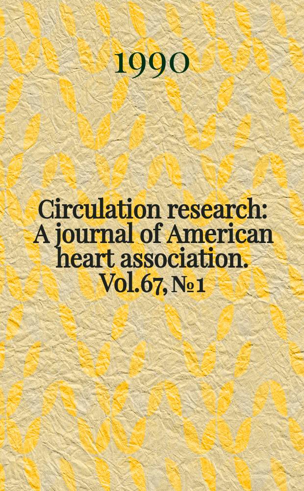 Circulation research : A journal of American heart association. Vol.67, №1