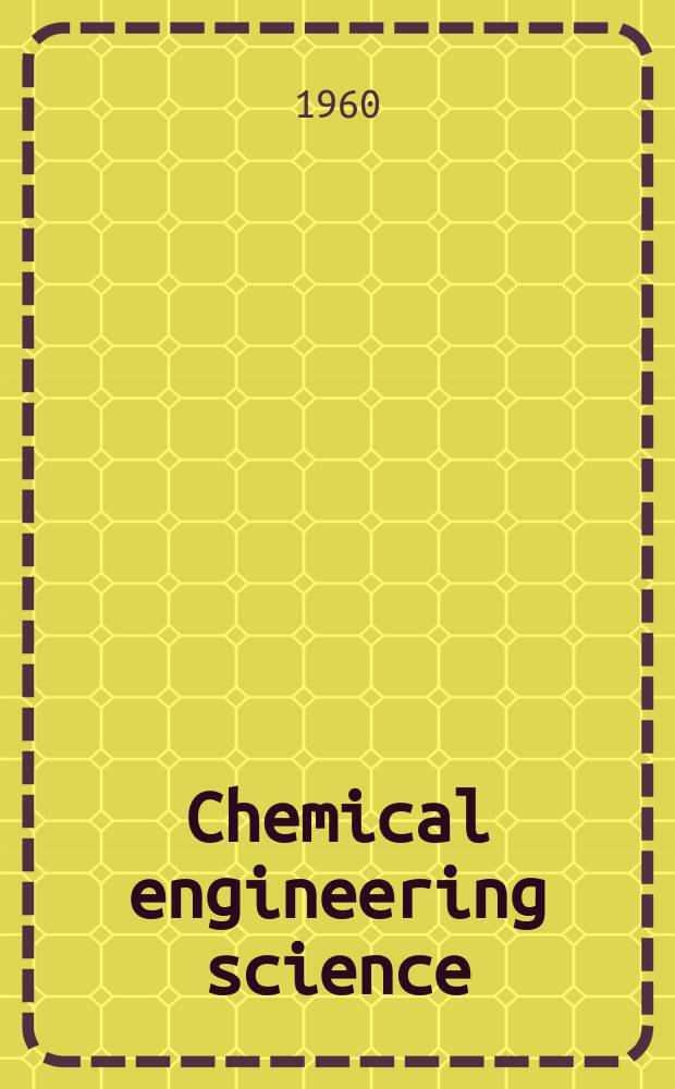 Chemical engineering science : Génie chimique. Vol.13, №2