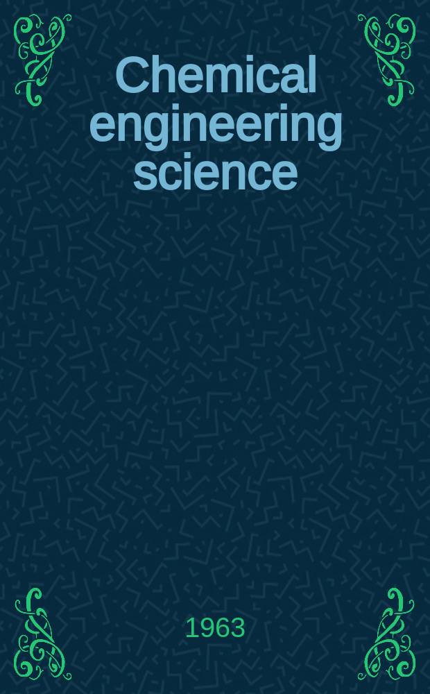Chemical engineering science : Génie chimique. Vol.18, №2