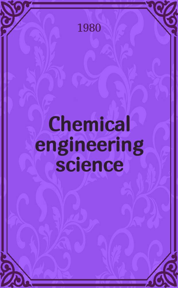 Chemical engineering science : G&eacute;nie chimique. Vol.35, №8