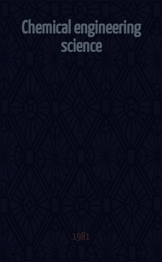 Chemical engineering science : G&eacute;nie chimique. Vol.36, №5