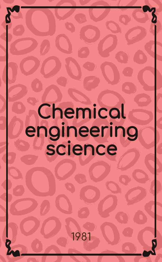 Chemical engineering science : Génie chimique. Vol.36, №12