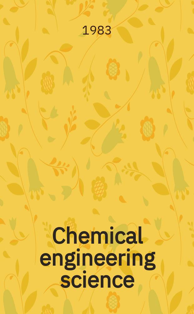 Chemical engineering science : Génie chimique. Vol.38, №5