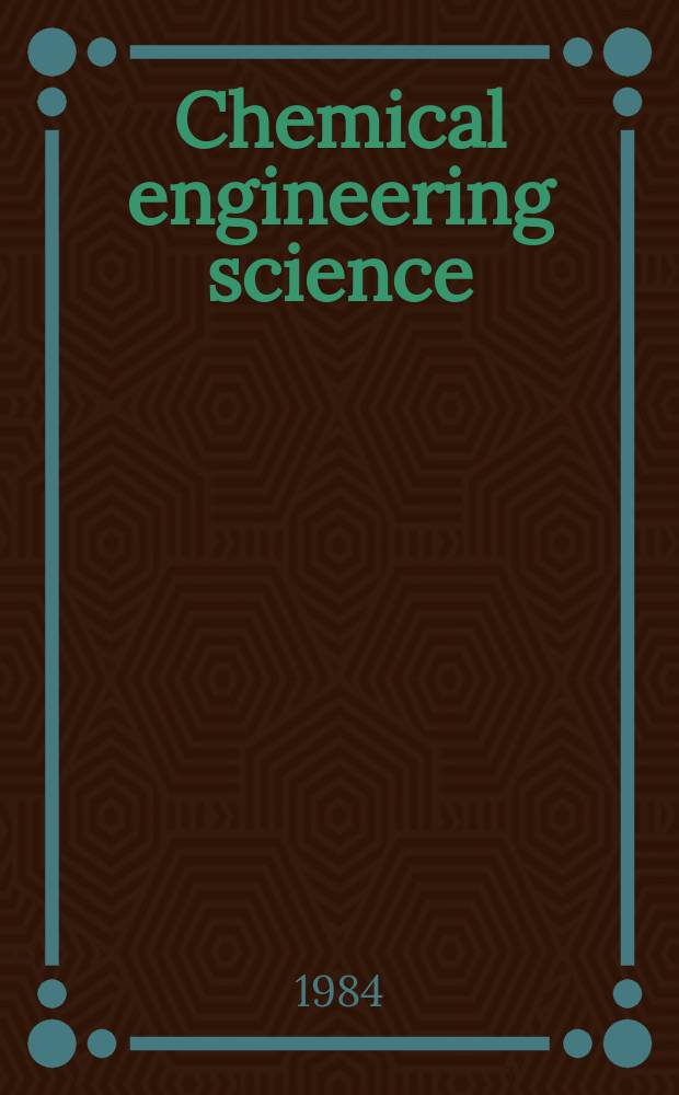 Chemical engineering science : Génie chimique. Vol.39, №10