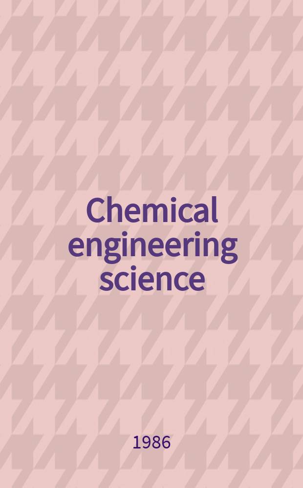 Chemical engineering science : Génie chimique. Vol.41, №8
