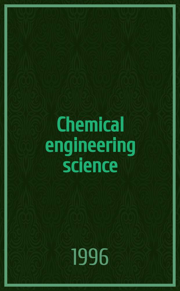 Chemical engineering science : Génie chimique. Vol.51, №4