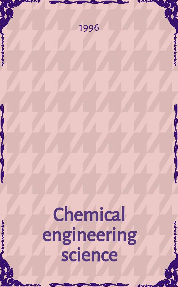 Chemical engineering science : G&eacute;nie chimique. Vol.51, №16