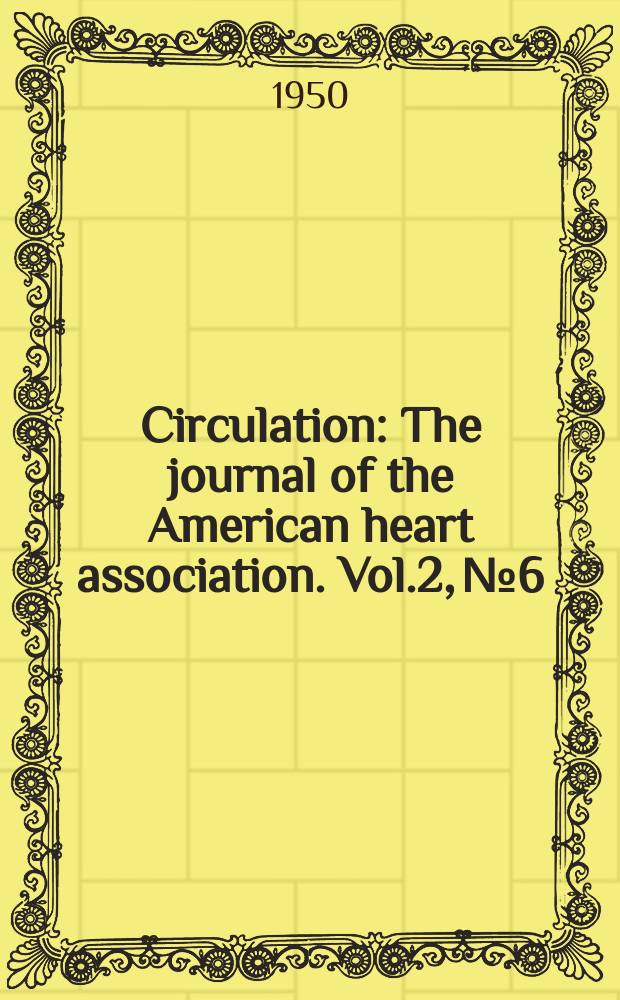 Circulation : The journal of the American heart association. Vol.2, №6