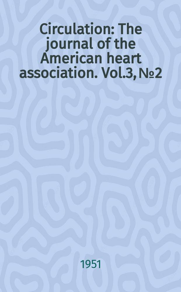 Circulation : The journal of the American heart association. Vol.3, №2