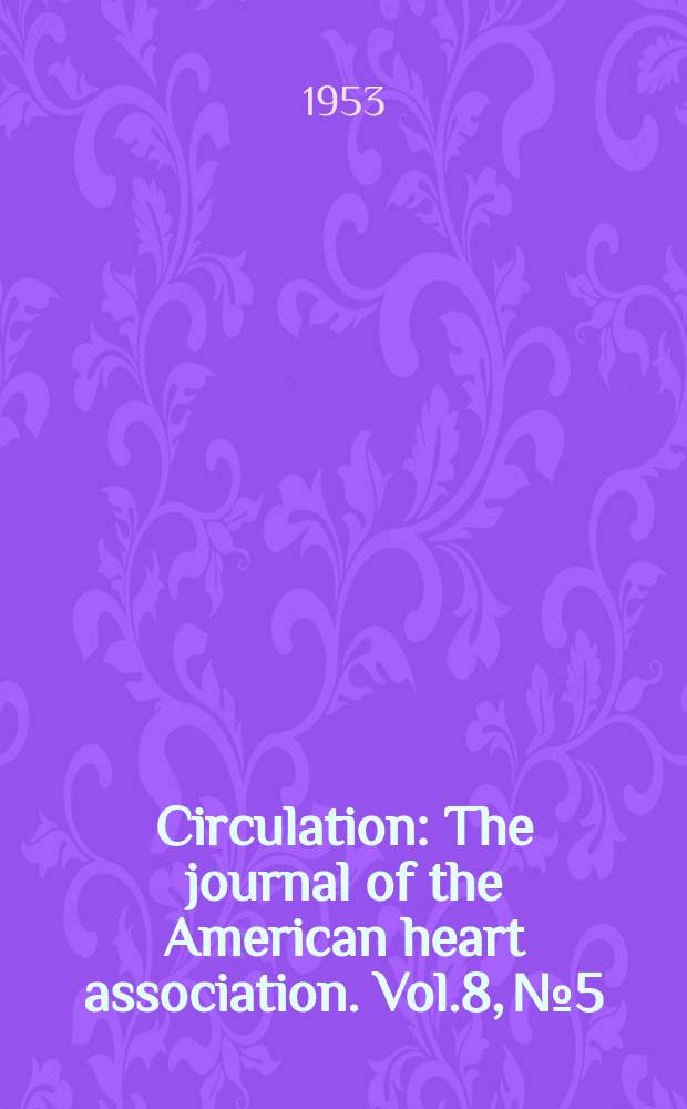 Circulation : The journal of the American heart association. Vol.8, №5