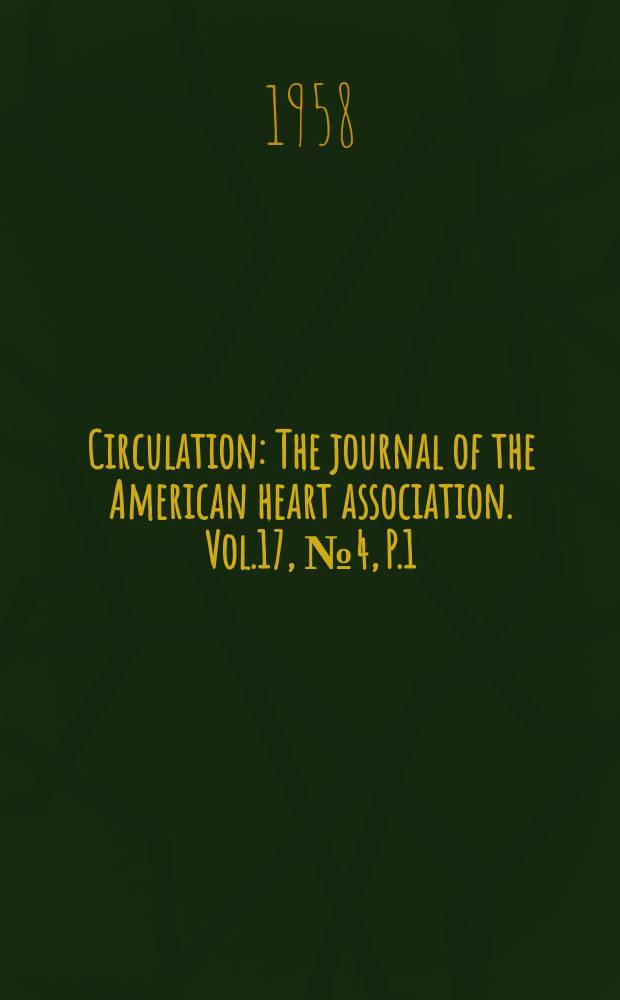 Circulation : The journal of the American heart association. Vol.17, №4, P.1