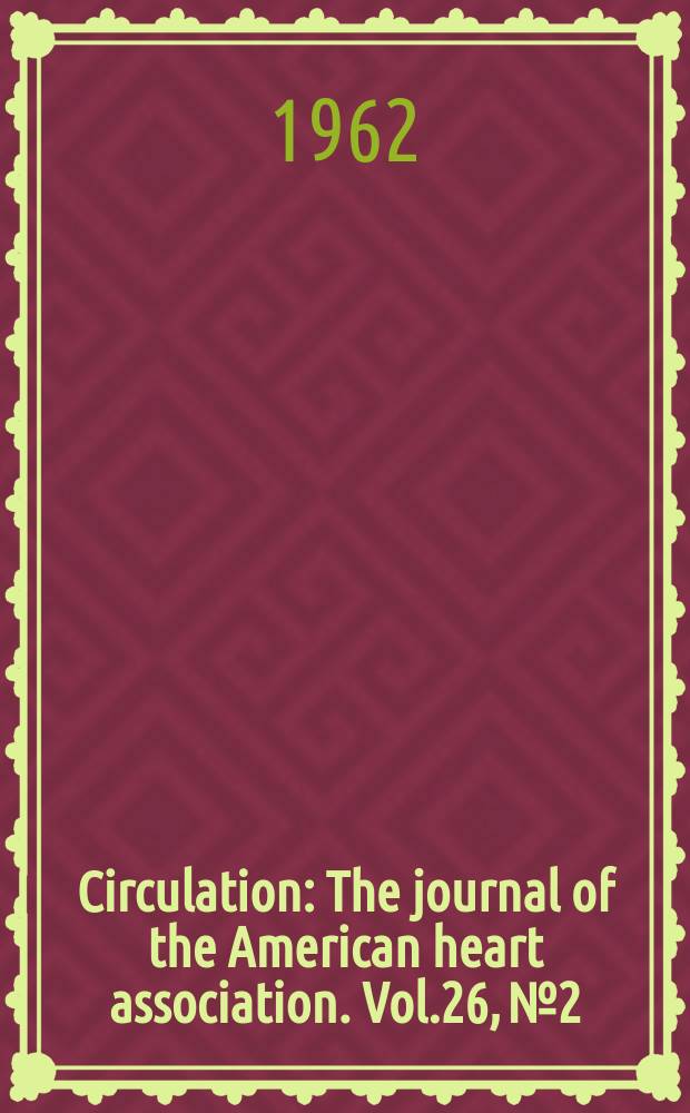 Circulation : The journal of the American heart association. Vol.26, №2