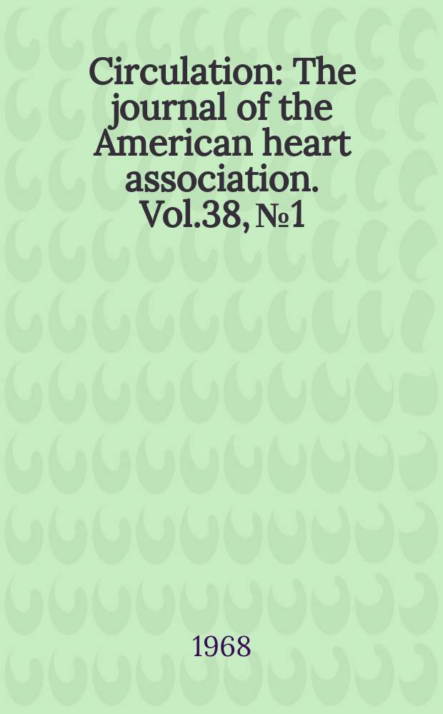Circulation : The journal of the American heart association. Vol.38, №1