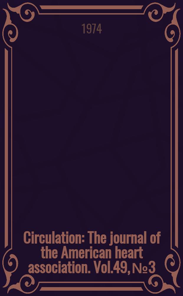 Circulation : The journal of the American heart association. Vol.49, №3