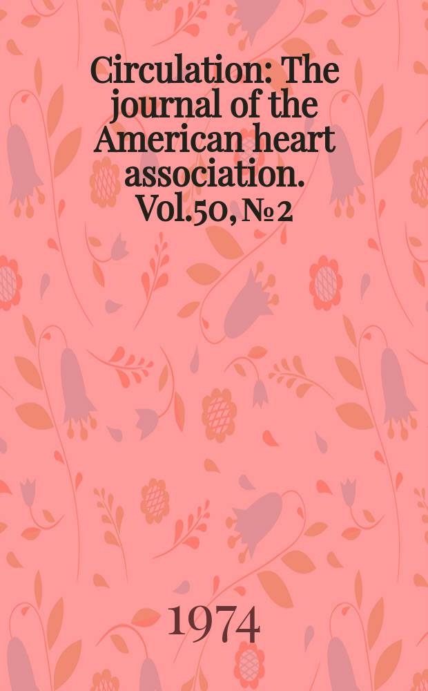 Circulation : The journal of the American heart association. Vol.50, №2