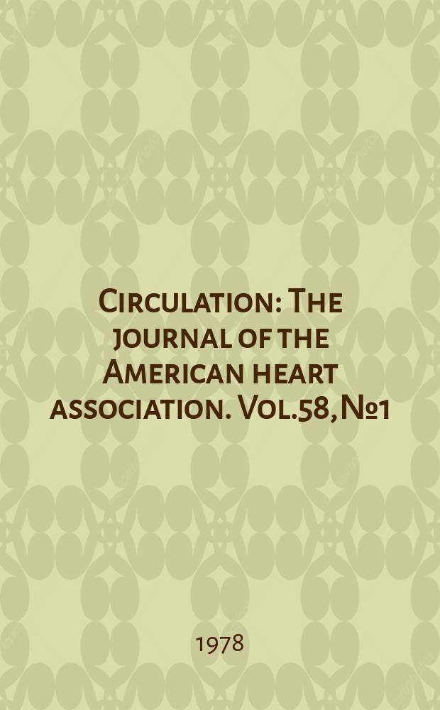 Circulation : The journal of the American heart association. Vol.58, №1
