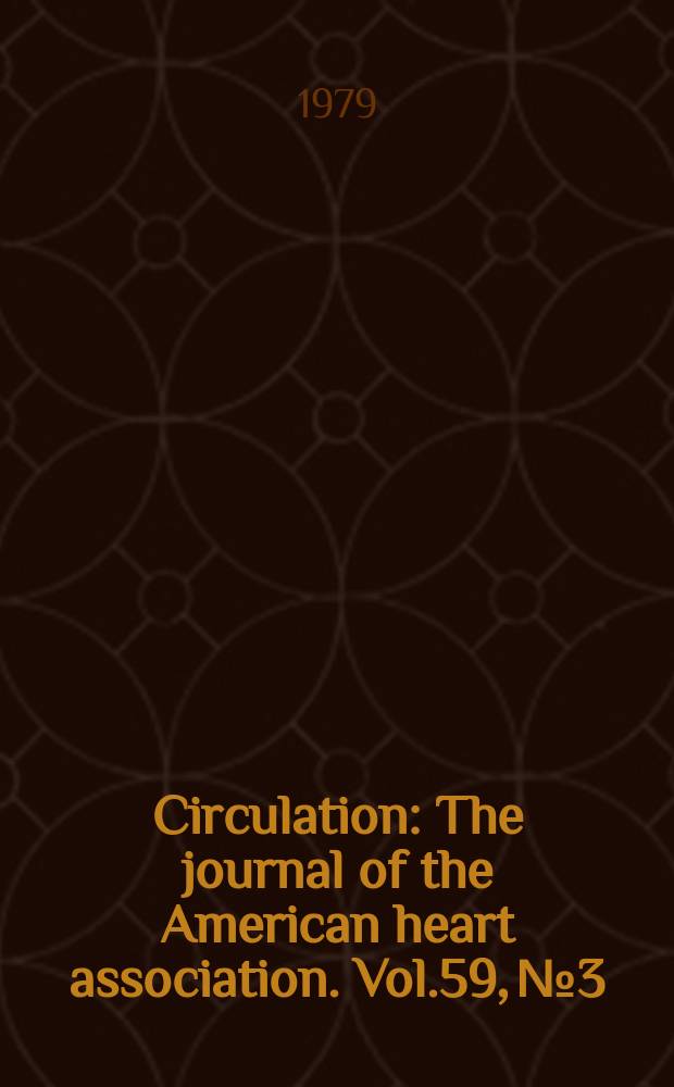 Circulation : The journal of the American heart association. Vol.59, №3
