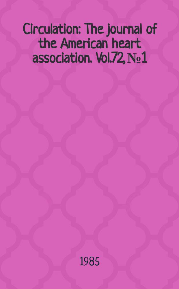 Circulation : The journal of the American heart association. Vol.72, №1