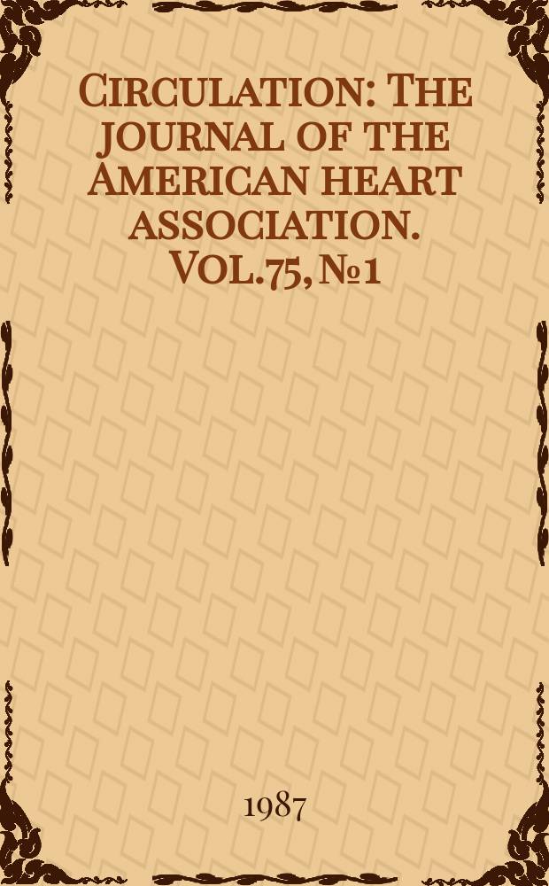Circulation : The journal of the American heart association. Vol.75, №1