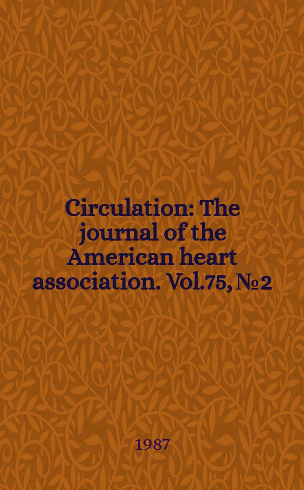 Circulation : The journal of the American heart association. Vol.75, №2