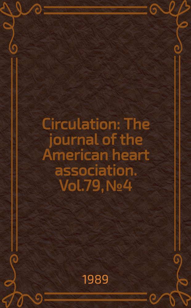 Circulation : The journal of the American heart association. Vol.79, №4